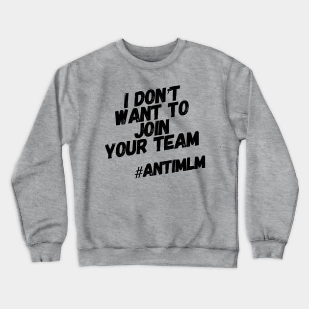 Not Your Team #antimlm Crewneck Sweatshirt by Lone Wolf Works